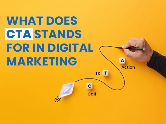 What does CTA stands for in Digital Marketing