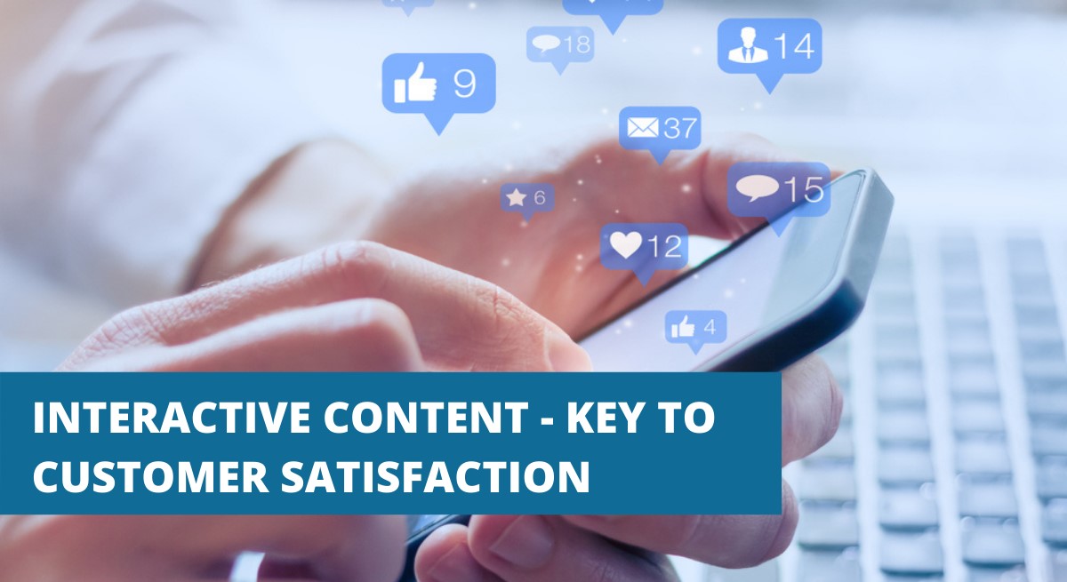 INTERACTIVE CONTENT - KEY TO CUSTOMER SATISFACTION