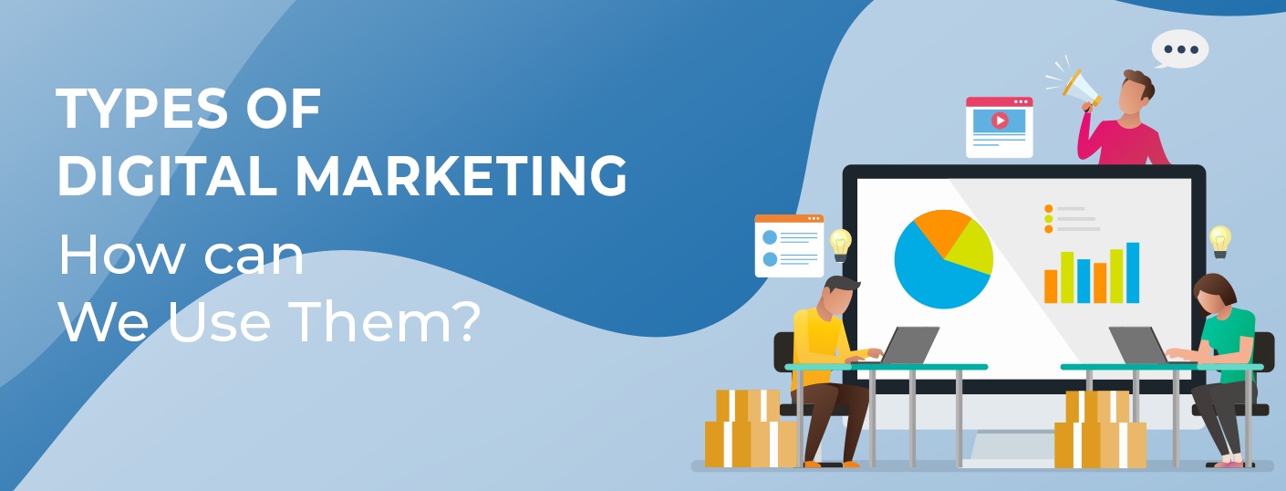 Types Of Digital Marketing-How Can We Use Them?