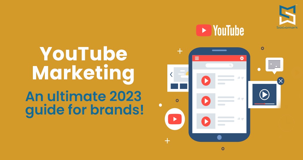 YouTube marketing: An ultimate 2023 guide for brands!