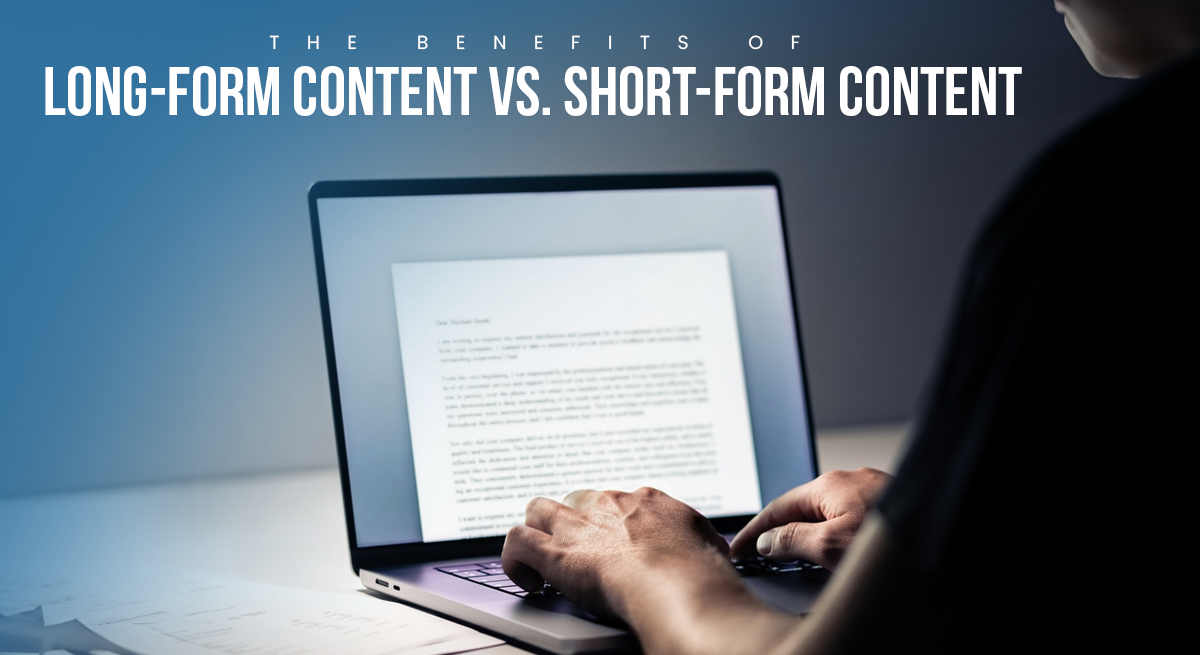 The Benefits of Long-Form Content vs. Short-Form Content