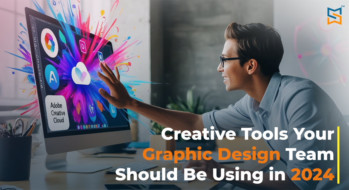 Creative Tools Your Graphic Design Team Should Be Using in 2024