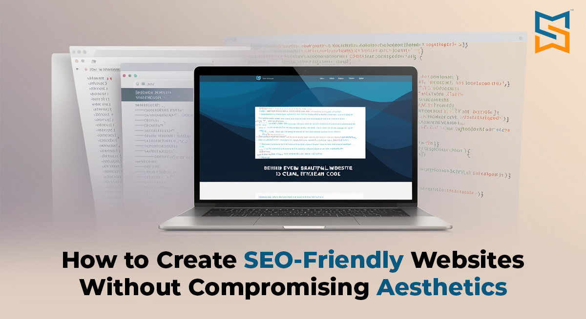 How to Create SEO-Friendly Websites Without Compromising Aesthetics