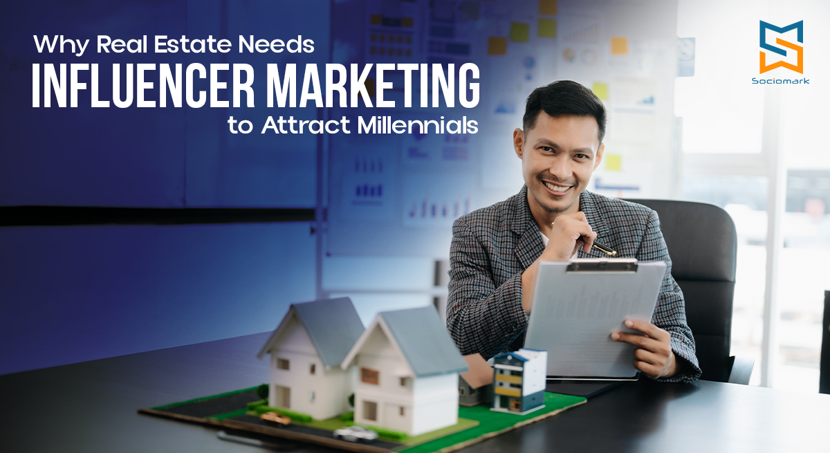 Why Real Estate Needs Influencer Marketing to Attract Millennials