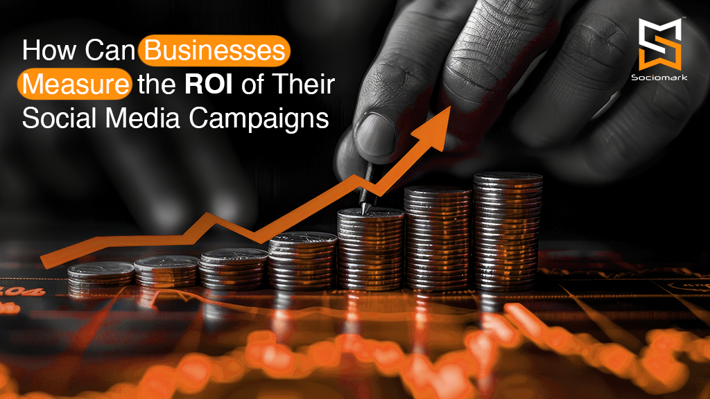 How Can Businesses Measure the ROI of Their Social Media Campaigns
