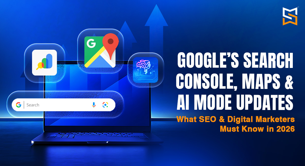 Google’s Search Console, Maps & AI Mode Updates: What SEO & Digital Marketers Must Know in 2026