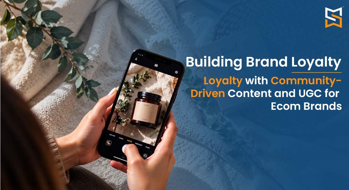 Building Brand Loyalty with Community-Driven Content and UGC for E-commerce Brands