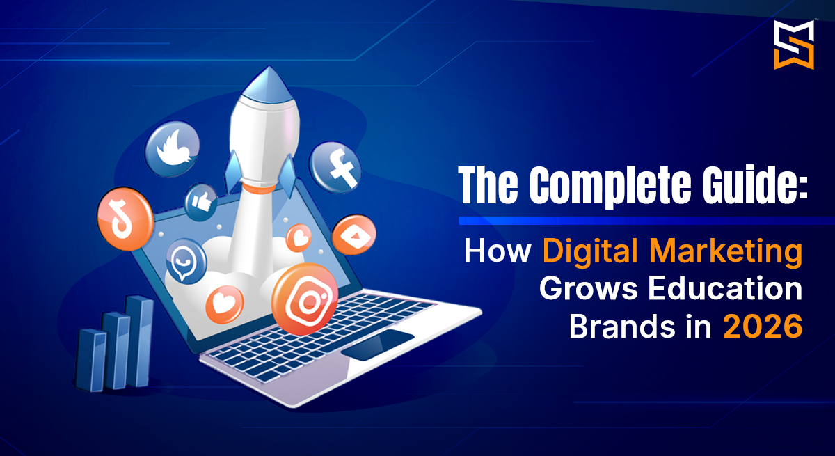 The Complete Guide: How Digital Marketing Grows Education Brands in 2026