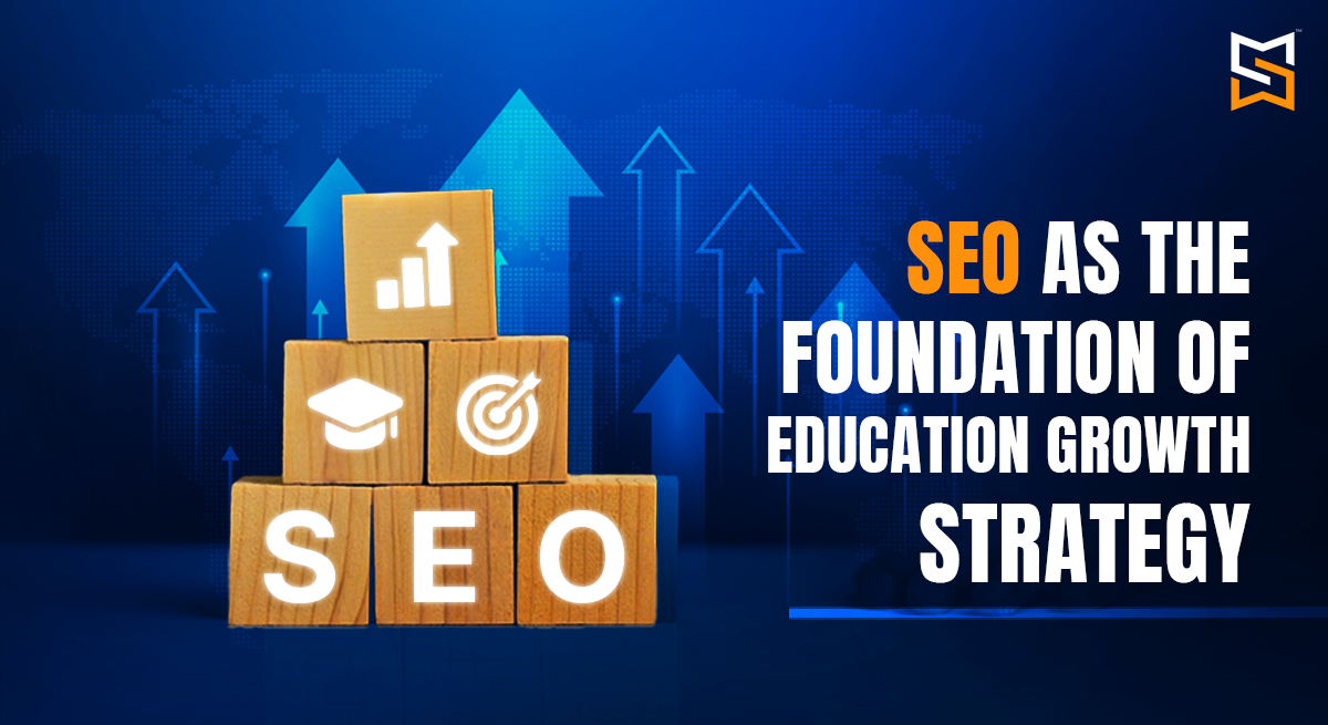 SEO as the Foundation of Education Growth Strategy