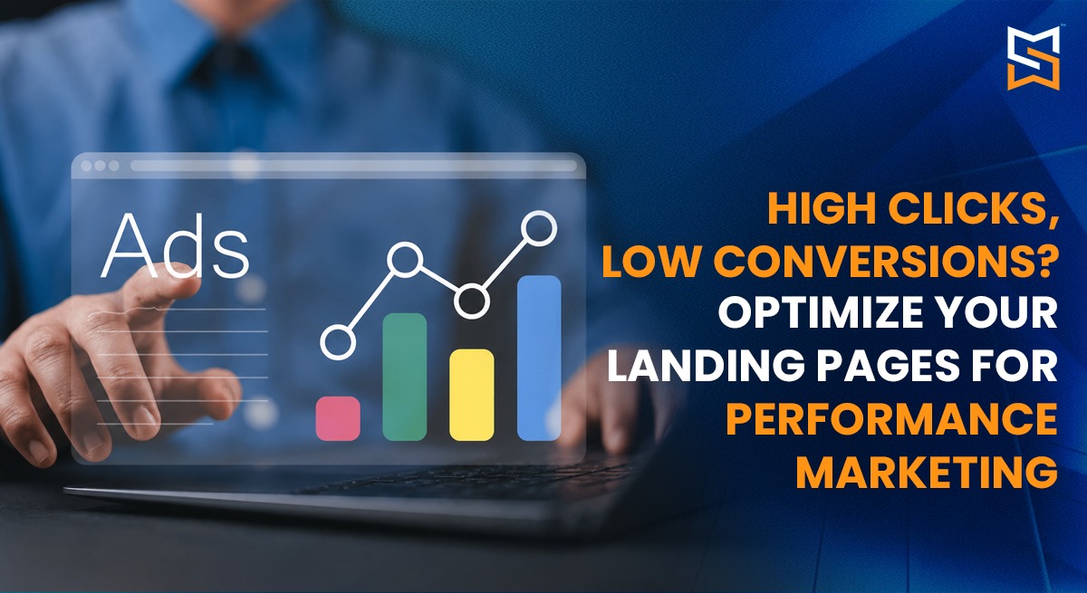High Clicks, Low Conversions? Optimize Your Landing Pages for Performance Marketing