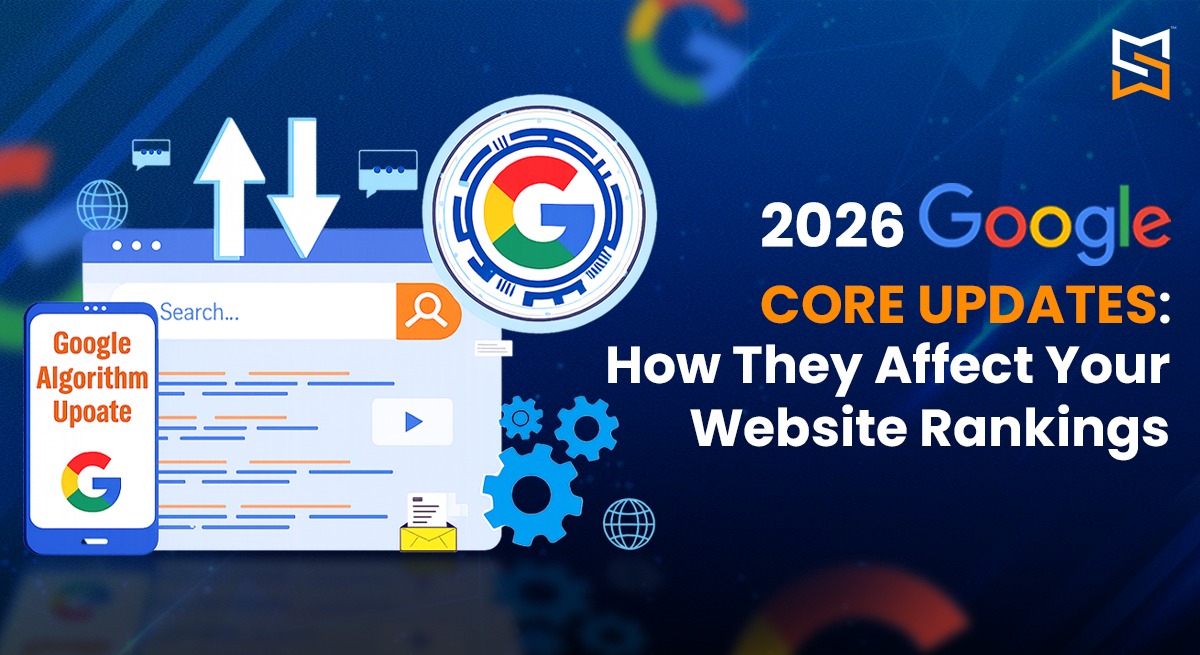 2026 Google Core Updates: How They Affect Your Website Rankings